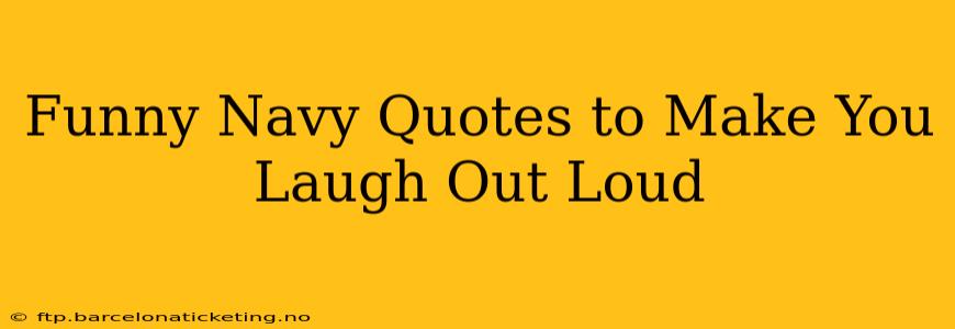Funny Navy Quotes to Make You Laugh Out Loud