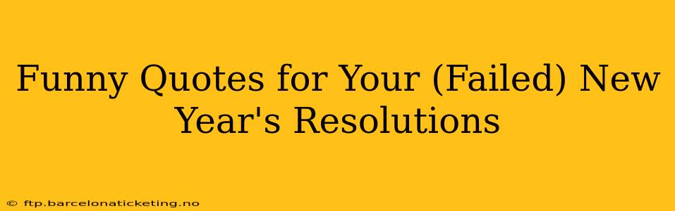 Funny Quotes for Your (Failed) New Year's Resolutions
