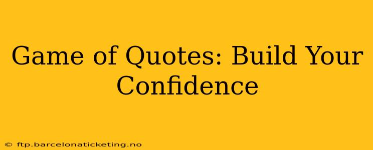 Game of Quotes: Build Your Confidence