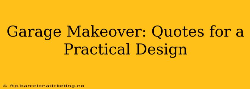 Garage Makeover: Quotes for a Practical Design
