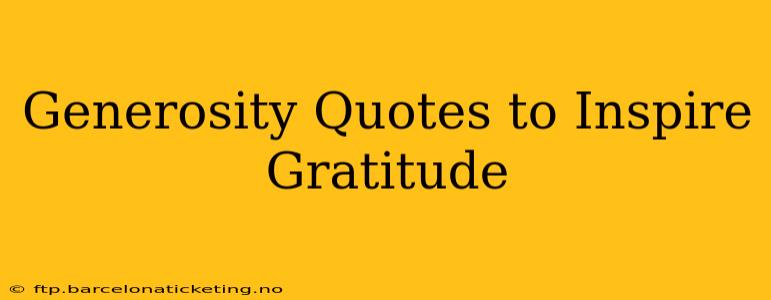 Generosity Quotes to Inspire Gratitude
