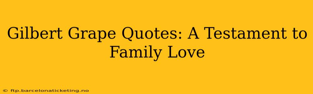 Gilbert Grape Quotes: A Testament to Family Love