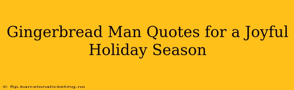 Gingerbread Man Quotes for a Joyful Holiday Season