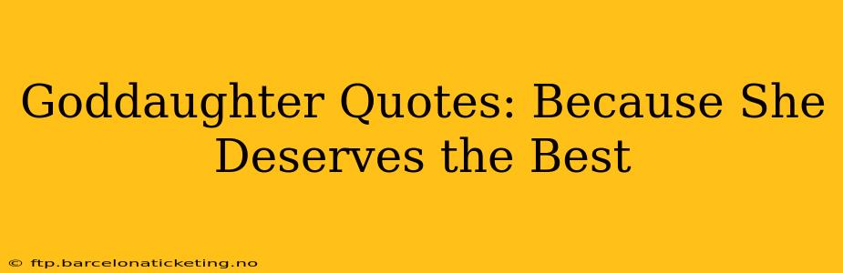 Goddaughter Quotes: Because She Deserves the Best