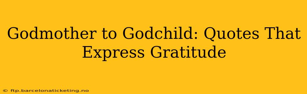 Godmother to Godchild: Quotes That Express Gratitude