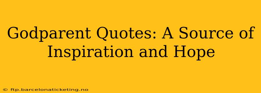 Godparent Quotes: A Source of Inspiration and Hope
