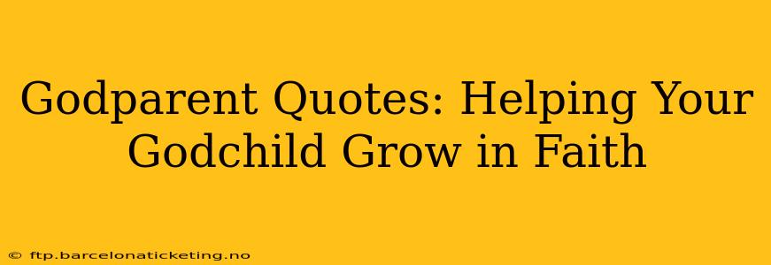 Godparent Quotes: Helping Your Godchild Grow in Faith