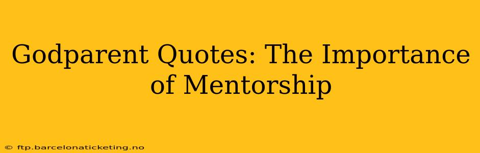 Godparent Quotes: The Importance of Mentorship