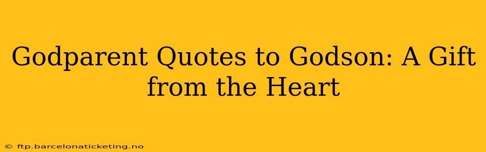 Godparent Quotes to Godson: A Gift from the Heart