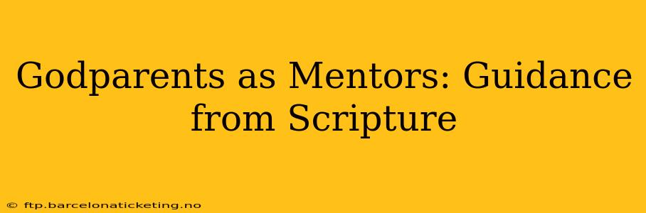 Godparents as Mentors: Guidance from Scripture