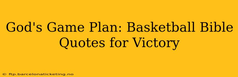God's Game Plan: Basketball Bible Quotes for Victory