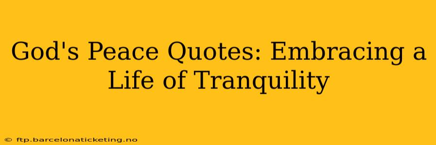 God's Peace Quotes: Embracing a Life of Tranquility