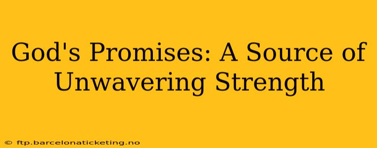 God's Promises: A Source of Unwavering Strength
