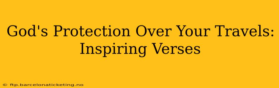 God's Protection Over Your Travels: Inspiring Verses