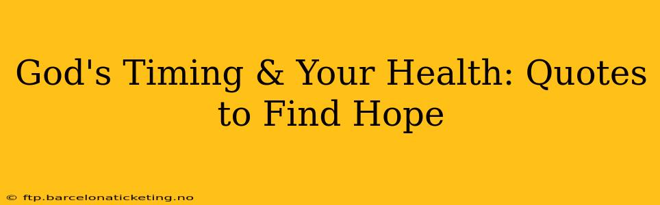 God's Timing & Your Health: Quotes to Find Hope