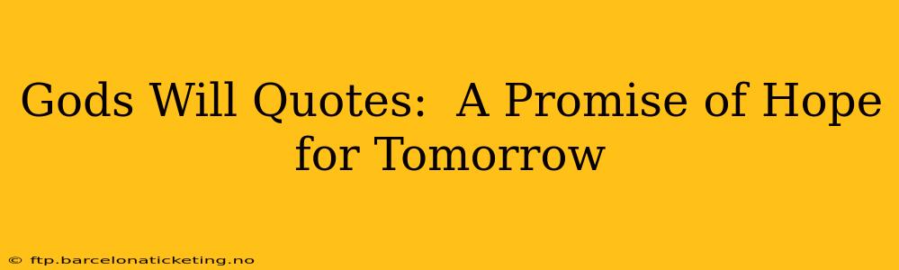 Gods Will Quotes:  A Promise of Hope for Tomorrow