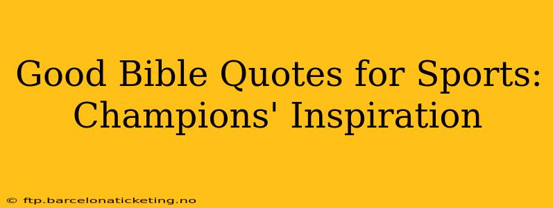 Good Bible Quotes for Sports: Champions' Inspiration