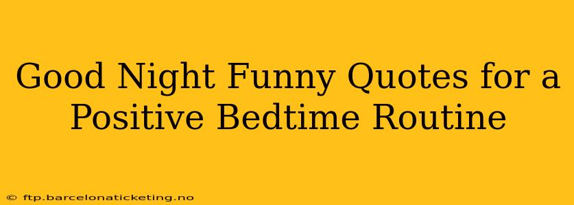 Good Night Funny Quotes for a Positive Bedtime Routine