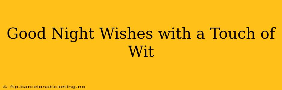 Good Night Wishes with a Touch of Wit