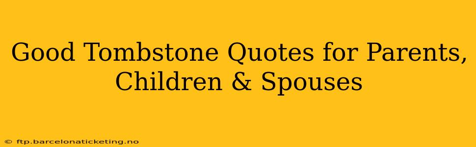 Good Tombstone Quotes for Parents, Children & Spouses