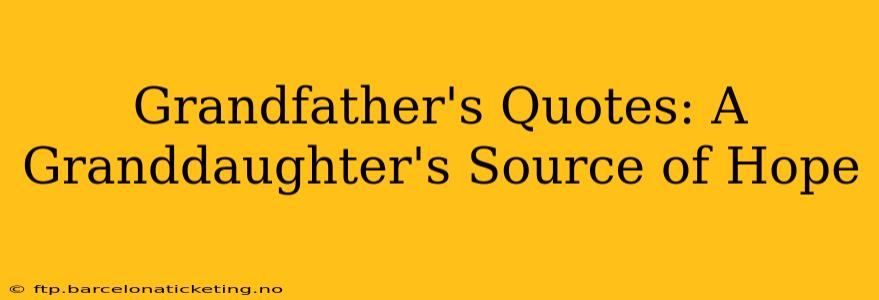 Grandfather's Quotes: A Granddaughter's Source of Hope