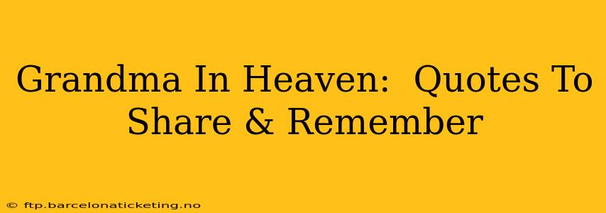 Grandma In Heaven:  Quotes To Share & Remember