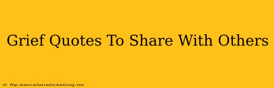 Grief Quotes To Share With Others