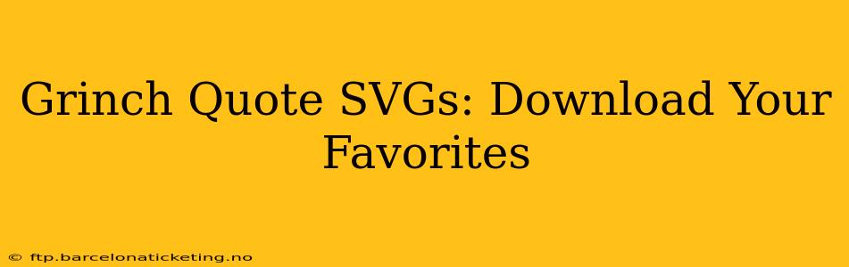 Grinch Quote SVGs: Download Your Favorites