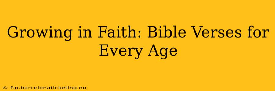 Growing in Faith: Bible Verses for Every Age