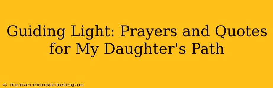 Guiding Light: Prayers and Quotes for My Daughter's Path