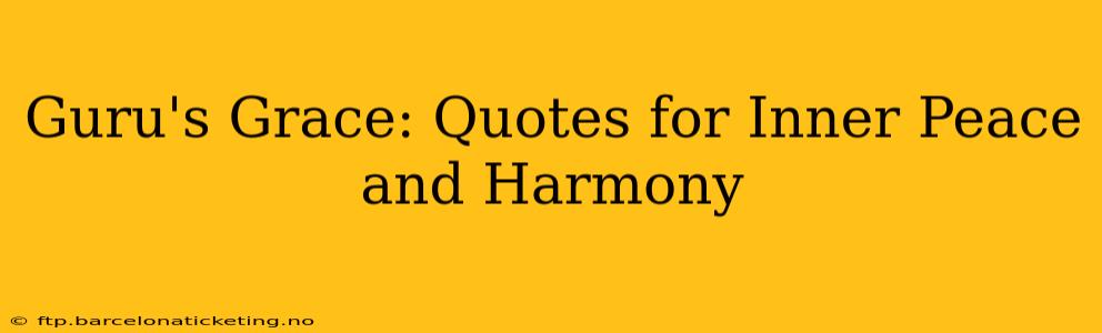 Guru's Grace: Quotes for Inner Peace and Harmony