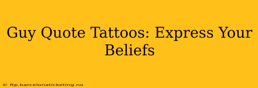 Guy Quote Tattoos: Express Your Beliefs