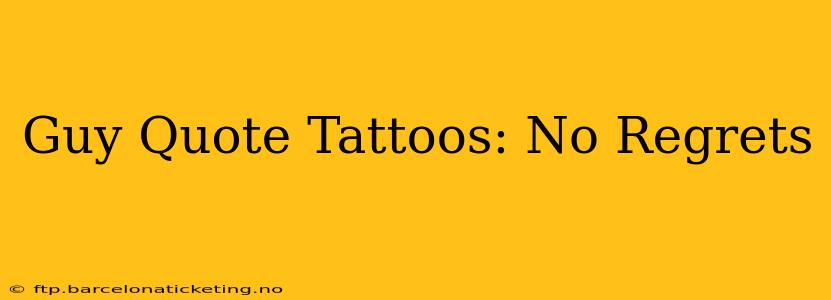 Guy Quote Tattoos: No Regrets