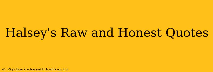 Halsey's Raw and Honest Quotes