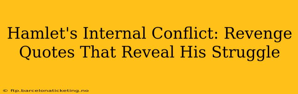 Hamlet's Internal Conflict: Revenge Quotes That Reveal His Struggle