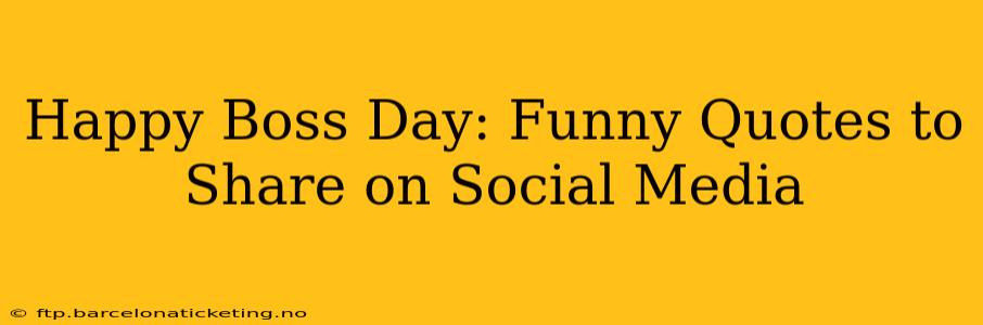Happy Boss Day: Funny Quotes to Share on Social Media