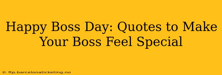 Happy Boss Day: Quotes to Make Your Boss Feel Special