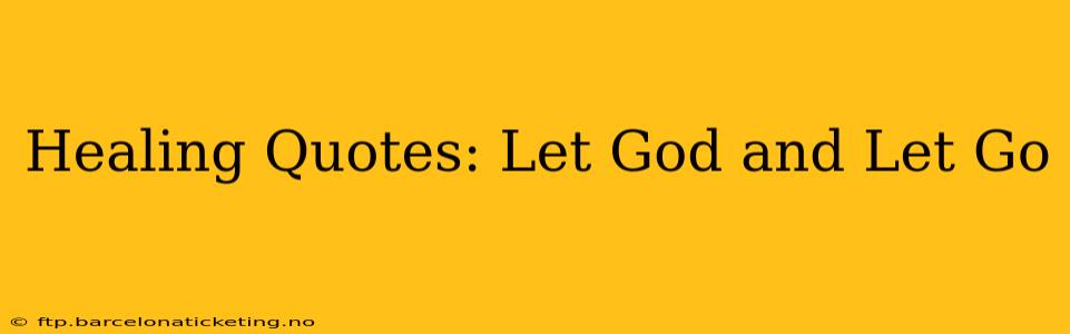 Healing Quotes: Let God and Let Go