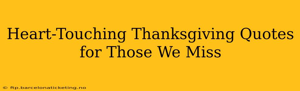 Heart-Touching Thanksgiving Quotes for Those We Miss