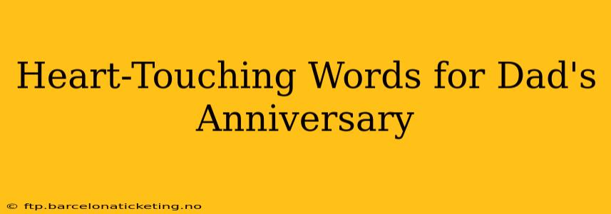 Heart-Touching Words for Dad's Anniversary