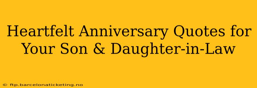 Heartfelt Anniversary Quotes for Your Son & Daughter-in-Law