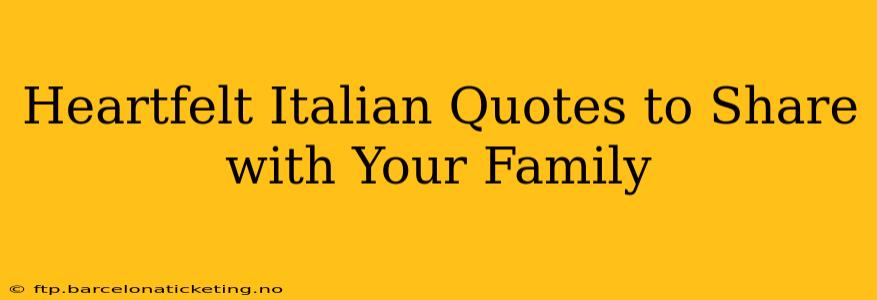 Heartfelt Italian Quotes to Share with Your Family