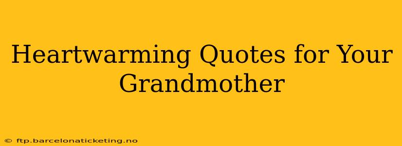 Heartwarming Quotes for Your Grandmother