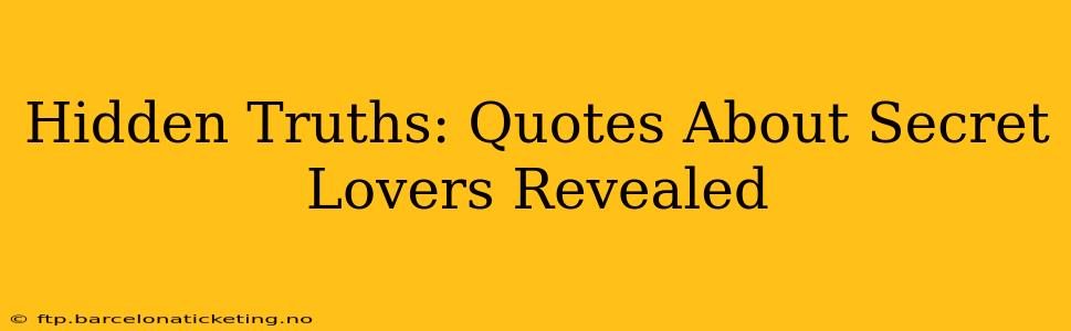 Hidden Truths: Quotes About Secret Lovers Revealed