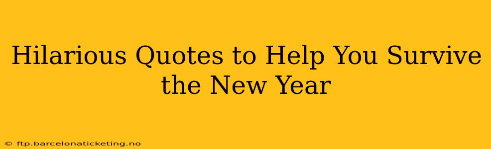 Hilarious Quotes to Help You Survive the New Year