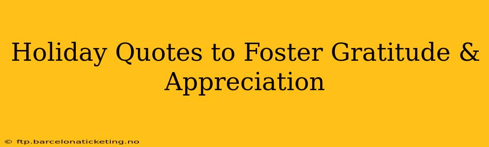 Holiday Quotes to Foster Gratitude & Appreciation