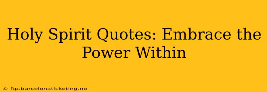 Holy Spirit Quotes: Embrace the Power Within