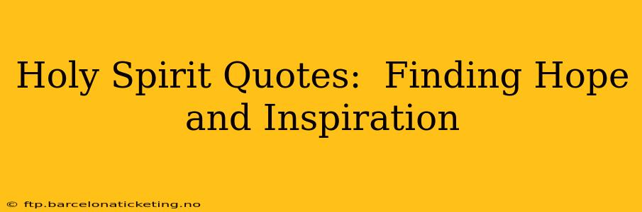 Holy Spirit Quotes:  Finding Hope and Inspiration