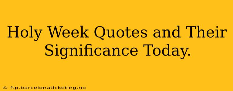 Holy Week Quotes and Their Significance Today.