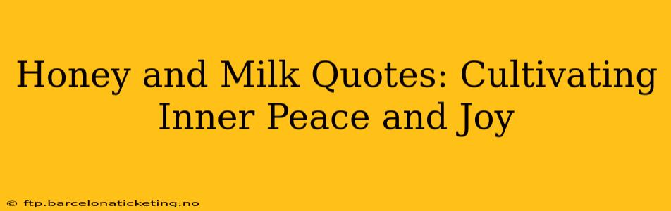 Honey and Milk Quotes: Cultivating Inner Peace and Joy